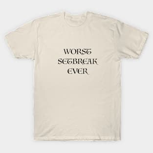 Worst Setbreak Ever T-Shirt